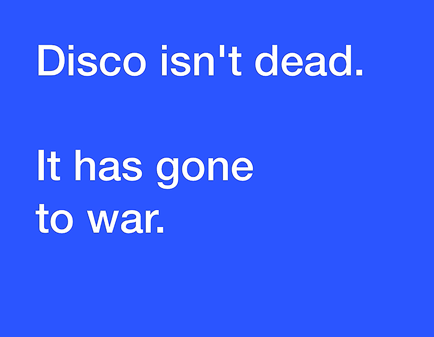 disco isn't dead. it has gone to war.